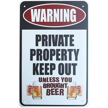 No Trespassing Sign, Warning Private Property Keep Out Unless You Brought Beer 8 inch by 12 inch Metal Private Property Signs, Funny Sign,