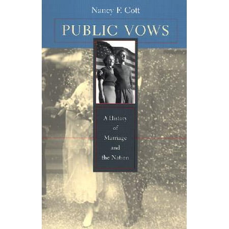 Public Vows : A History of Marriage and the Nation (Best Marriages In History)