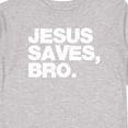 thumbnail image 4 of Inktastic Jesus Saves, Bro. Boys or Girls Long Sleeve Toddler T-Shirt, 4 of 5