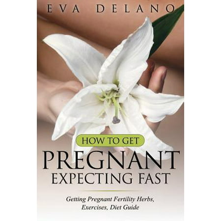 How to Get Pregnant, Expecting Fast : Getting Pregnant Fertility Herbs, Exercises, Diet (Best Medicine To Get Pregnant Fast With Pcos)