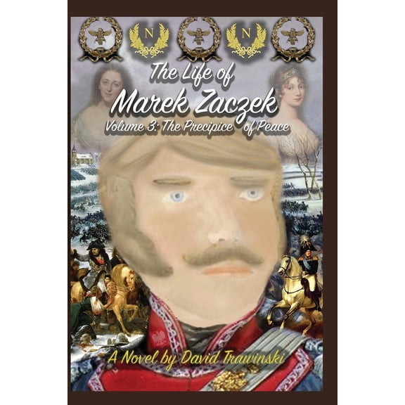 The Life of Marek Zaczek Volume 3: The Precipice of Peace, (Paperback)