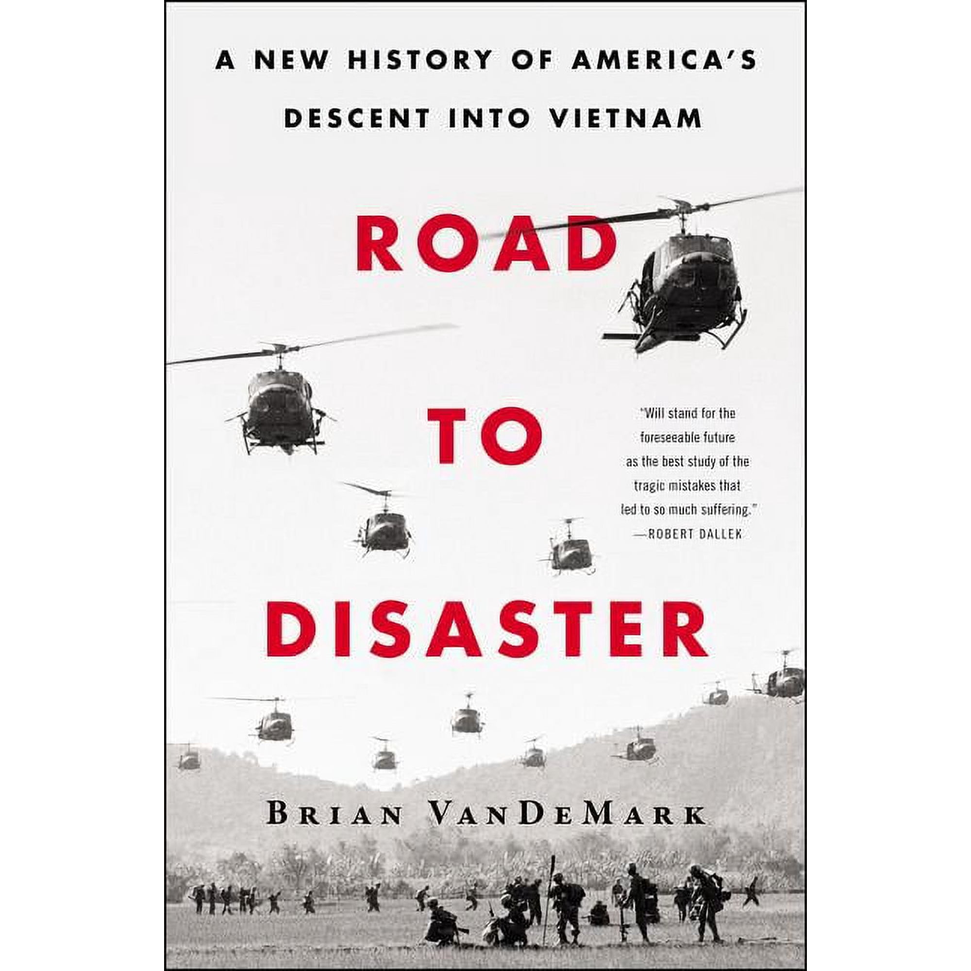 Road to Disaster: A New History of America s Descent Into Vietnam Hardcover