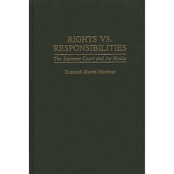 Contributions to the Study of Mass Media Rights vs. Responsibilities: The Supreme Court and the Media, (Hardcover)