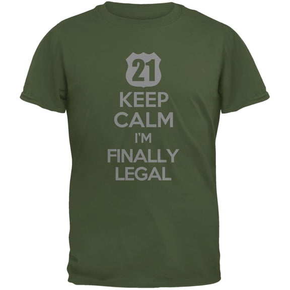 Keep Calm Finally Legal 21st Military Green Adult T-Shirt - Small