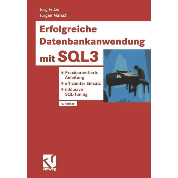 Erfolgreiche Datenbankanwendung Mit Sql3: Praxisorientierte Anleitung -- Effizienter Einsatz -- Inklusive Sql-Tuning, (Paperback)
