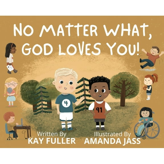 No Matter What, God Loves You!: No Matter Who You Are, Where You've Been, or What You've Done, God Loves You!, (Hardcover)