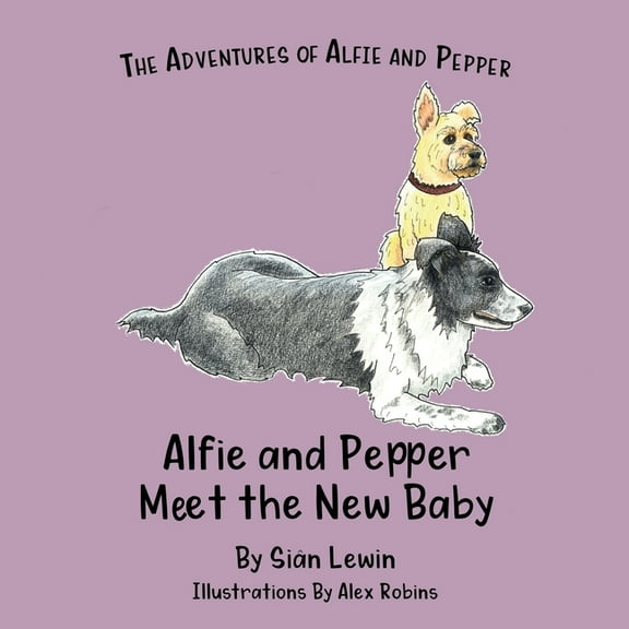 The Adventures of Alfie and Pepper Alfie and Pepper Meet the New Baby, Book 2, (Paperback)