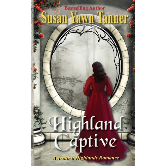 A Scottish Highlands Romance Highland Captive: A Scottish Highlands Romance, (Paperback)
