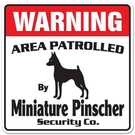 MINIATURE PINSCHER Security Sign Area Patrolled pet min pin guard warning (Best Harness For Miniature Pinscher)