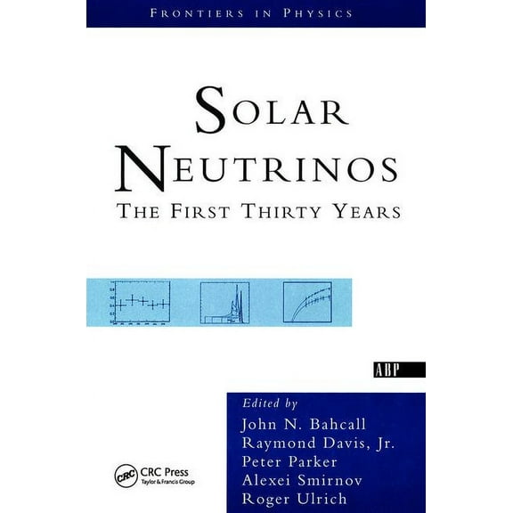 Solar Neutrinos: The First Thirty Years, (Paperback)