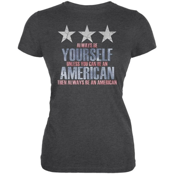 4th of July Always Be Yourself American Juniors Soft T Shirt Deep Heather MD