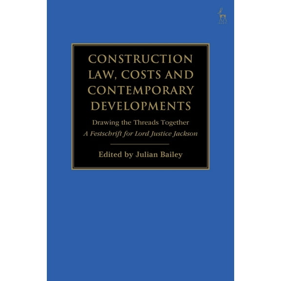 Construction Law, Costs and Contemporary Developments: Drawing the Threads Together: A Festschrift for Lord Justice Jack, (Hardcover)