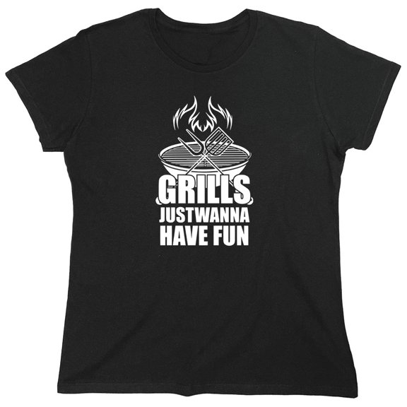 Grills Just Wanna Have Fun Sarcastic Humor Novelty Funny Women's Casual Tees