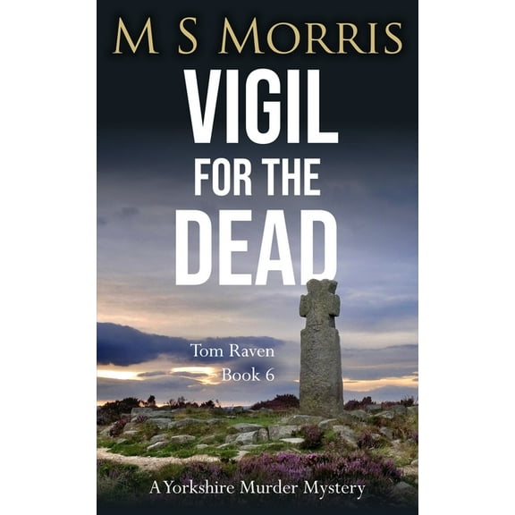 DCI Tom Raven Crime Thrillers Vigil for the Dead: A Yorkshire Murder Mystery, Book 6, (Paperback)
