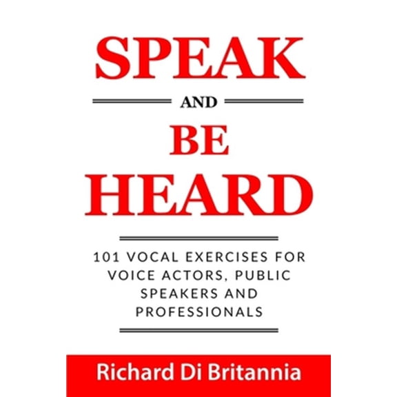 Pre-Owned Speak and Be Heard: 101 Vocal Exercises for Professionals, Public Speakers and Voice Actors (Paperback) 1075453135 9781075453137