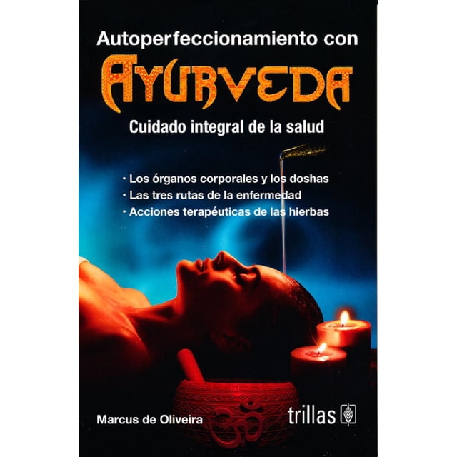 AUTOPERFECCIONAMIENTO CON AYURVEDA EDITORIAL TRILLAS SA DE CV MARCUS DE OLIVEIRA