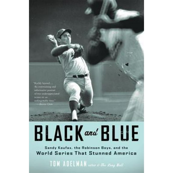 Pre-Owned Black and Blue: Sandy Koufax, the Robinson Boys, and the World Series That Stunned America (Paperback) 0316067156 9780316067157