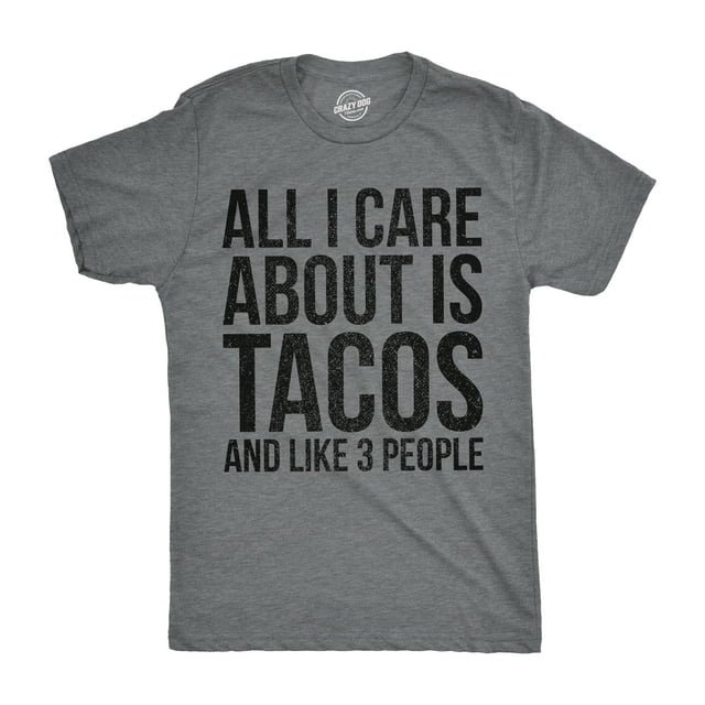 Mens All I Care About Is Tacos and Like 3 People T Shirt Funny Tee for Guys (Heather Grey) - M