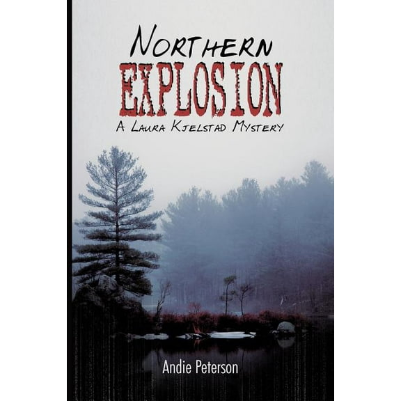 Northern Explosion : A Laura Kjelstad Mystery (Paperback)