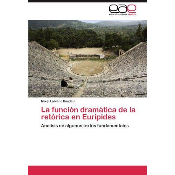 La Funci N DRAM Tica de La Ret Rica En Eur Pides