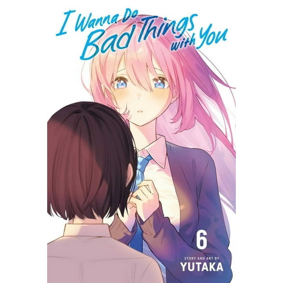 I Wanna Do Bad Things with You I Wanna Do Bad Things with You, Vol. 6, Book 6, (Paperback)