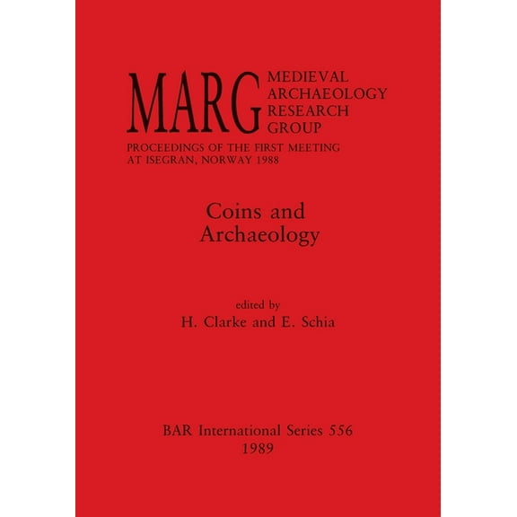 BAR International: Coins and Archaeology: MARG. Medieval Archaeology Research Group. Proceedings of the First Meeting at Isegran, Norway 1988 (Paperback)