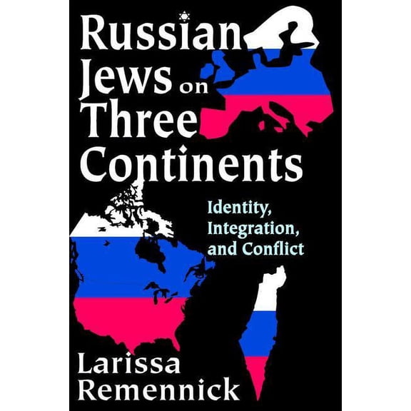 Russian Jews on Three Continents: Identity, Integration, and Conflict, (Hardcover)