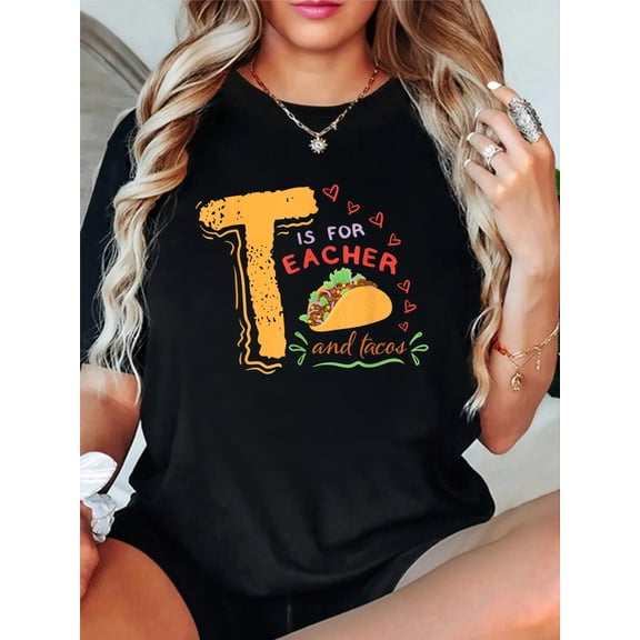 100% Cotton T Is For Eacher And Tacos Teacher & Tacos Apparel Men Women T-Shirt Print Round Neck Cotton T-Shirt, Summer Women's Tops, gift