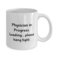 thumbnail image 2 of Special Physician 11oz Mug, Physician in Progress. Loading....please hang tight, Funny Cup For Colleagues From Team Leader, Funny mug, Mug gift, Funny coffee mug, Funny tea mug, Funny travel mug, 2 of 2