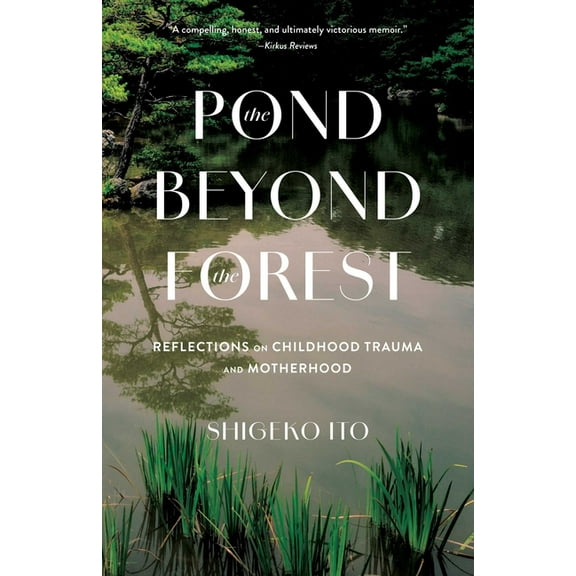 Pond Beyond the Forest: Reflections on Childhood Trauma and Motherhood, (Paperback)