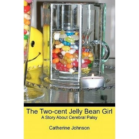 The Two-cent Jelly Bean Girl: A Story About Cerebral Palsy