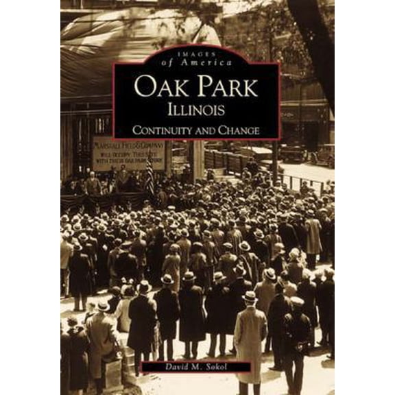 Pre-Owned Oak Park, Illinois: Continuity and Change (Paperback) 0738507121 9780738507125