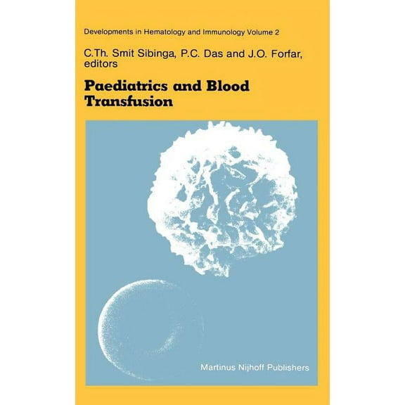 Developments in Hematology and Immunolog Paediatrics and Blood Transfusion: Proceedings of the Fifth Annual Symposium on Blood Transfusion, Groningen 1980 Organi, Book 2, (Hardcover)