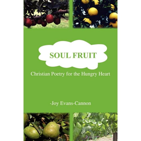 Soul Fruit : Christian Poetry for the Hungry Heart