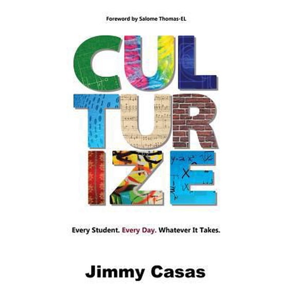 Pre-Owned Culturize: Every Student. Every Day. Whatever It Takes. (Hardcover) 1946444766 9781946444769