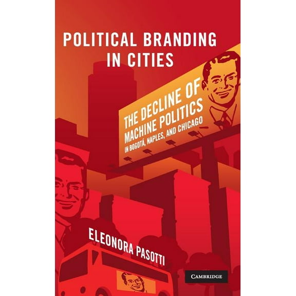 Cambridge Studies in Comparative Politic Political Branding in Cities, (Hardcover)