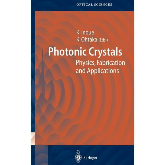 Springer Optical Sciences Photonic Crystals: Physics, Fabrication and Applications, Book 94, (Hardcover)