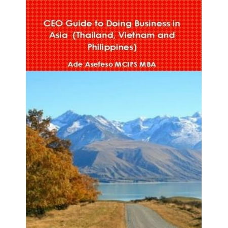 CEO Guide to Doing Business in Asia (Thailand, Vietnam and Philippines) - (Best Business At Home Philippines)