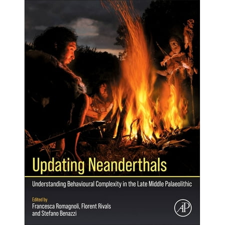 UPC: 9780128214282 | Updating Neanderthals: Understanding Behavioural Complexity in the Late Middle Palaeolithic (Paperback)