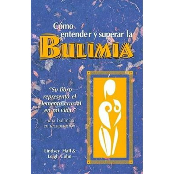 Como Entender Y Superar La Bulimia: Bulimia: A Guide to Recovery, Spanish-Language Edition (Paperback)