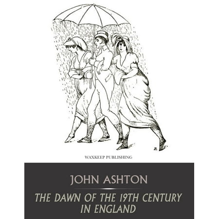 The Dawn of the 19th Century in England - eBook