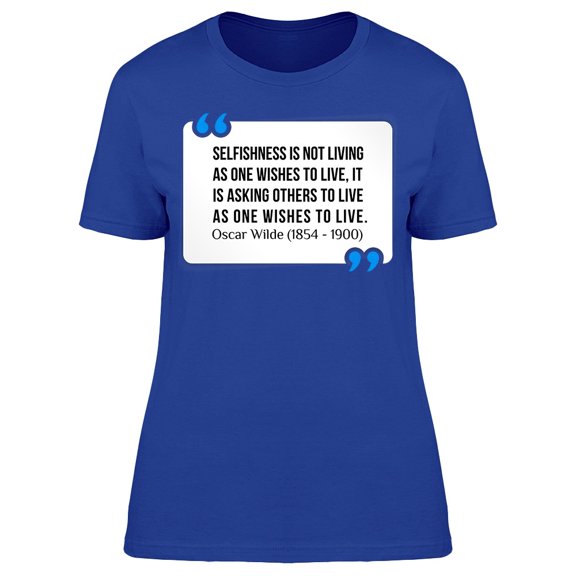 Selfishness Quote Oscar Wilde T-Shirt Women -Image by Shutterstock, Female Small