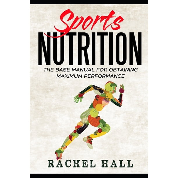 Sports Nutrition The Base Manual For Obtaining Maximum Performance