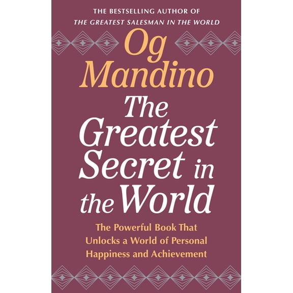 The Greatest Secret in the World: The Powerful Book That Unlocks a World of Personal Happiness and Achievement, (Paperback)