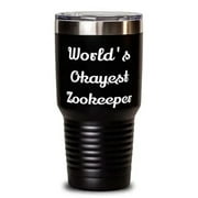 World's Okayest Zookeeper Zookeeper 30oz Tumbler, Unique Zookeeper, Insulated Tumbler For Colleagues