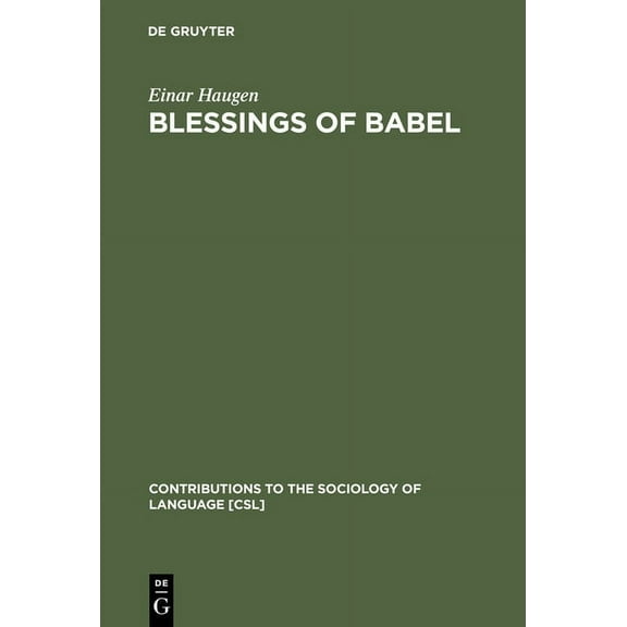 Contributions to the Sociology of Langua Blessings of Babel: Bilingualism and Language Planning. Problems and Pleasures, Book 46, (Hardcover)