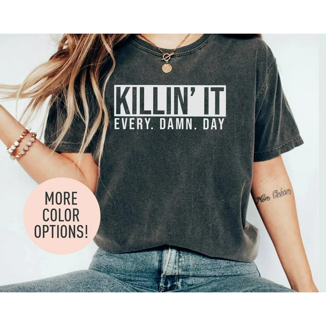 Killin' It Every Damn Day Shirt, Motivational Shirt, Inspirational Shirt, Positive Saying - Ivory - S