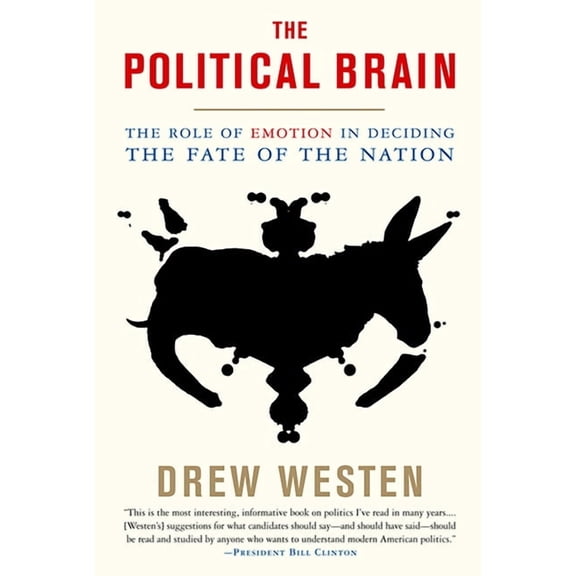 The Political Brain: The Role of Emotion in Deciding the Fate of the Nation, (Paperback)
