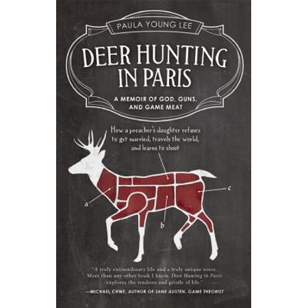 Deer Hunting in Paris : A Memoir of God, Guns, and Game