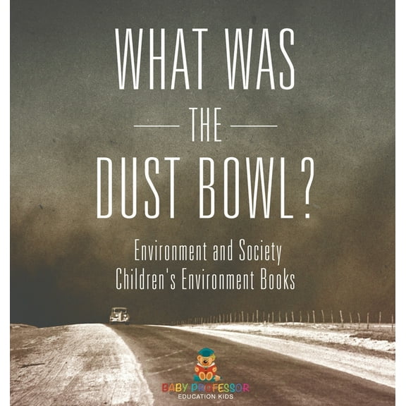 What Was The Dust Bowl? Environment and Society Children's Environment Books, (Hardcover)